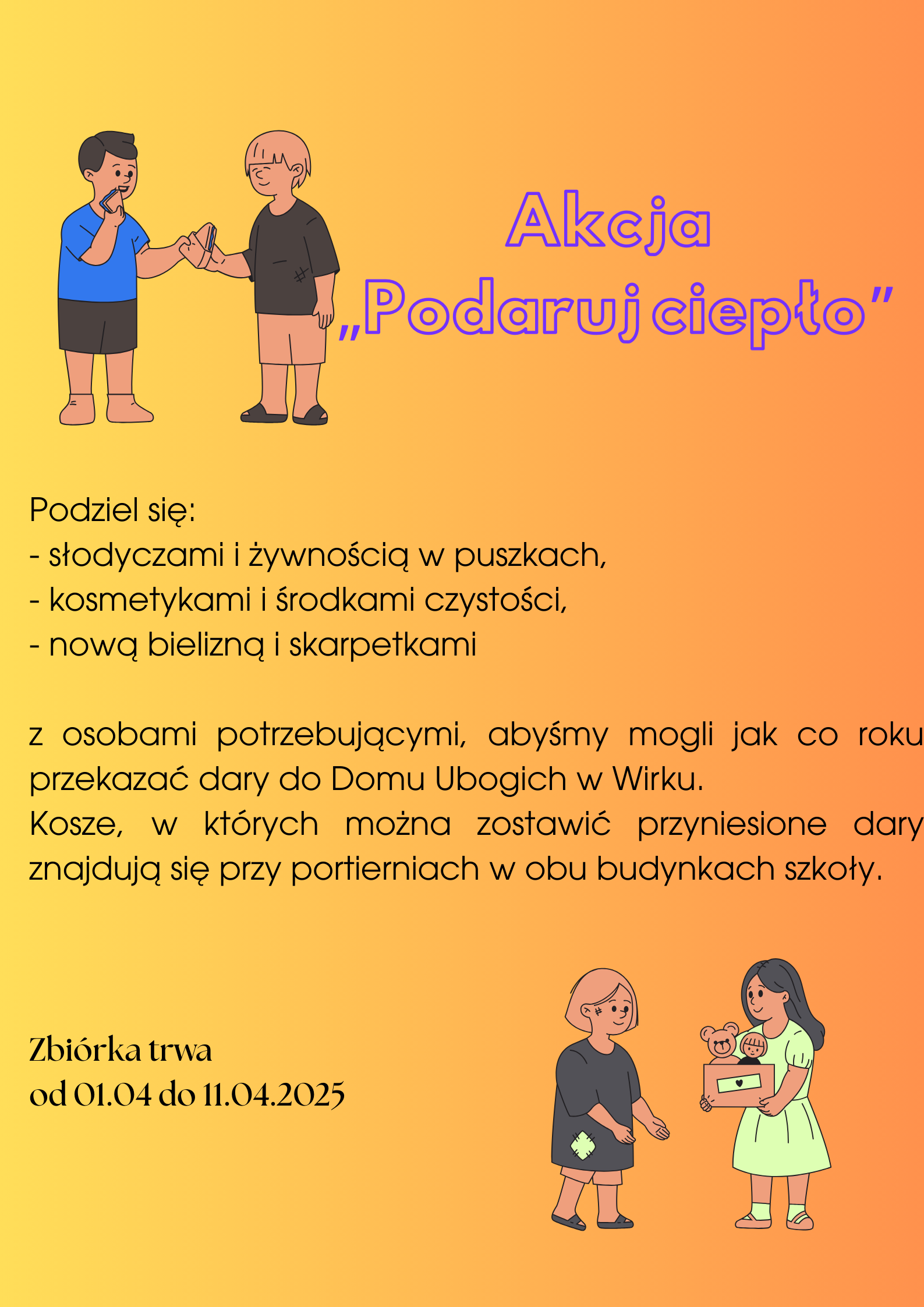 Akcja Podaruj ciepło Podziel się słodyczami i żywnością w puszkach kosmetykami i środkami czystości nową bielizną i skarpetkami z osobami potrzebującymi abyśmy mogli jak co roku przekaz 1